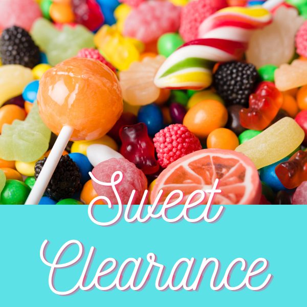 Sweet Treats Clearance Sale -  Everything MUST Go!