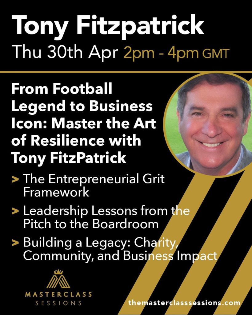 From Football Legend to Business Icon:  Master the Art of Resilience with Tony FitzPatrick.